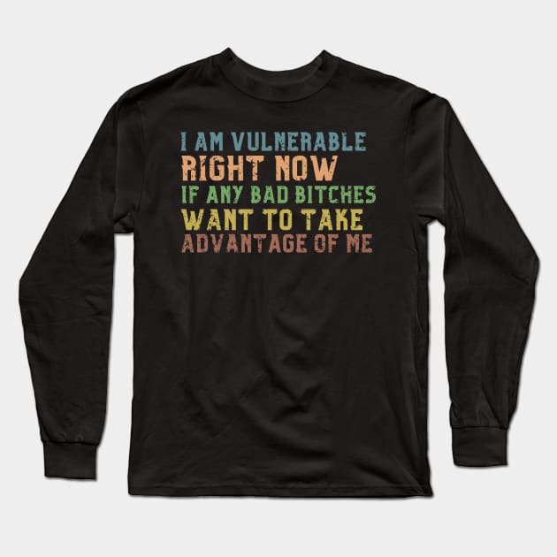 I am Very Vulnerable Right Now -Funny Saying Textured Long Sleeve T-Shirt by ARTSYVIBES111